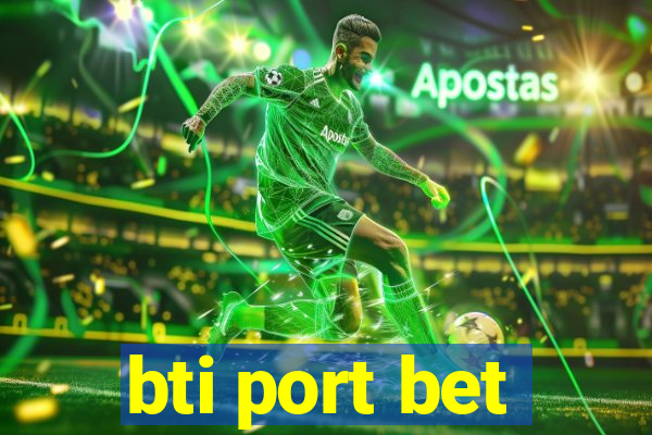 bti port bet